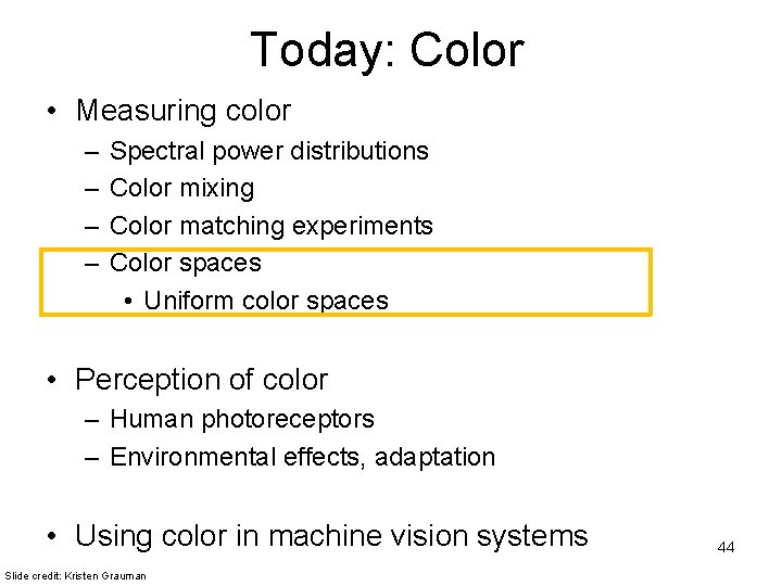 Today: Color • Measuring color – – Spectral power distributions Color mixing Color matching