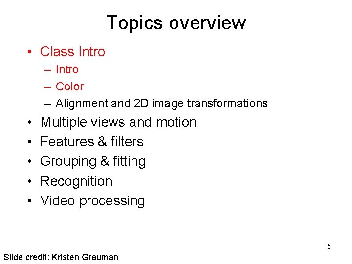 Topics overview • Class Intro – Color – Alignment and 2 D image transformations