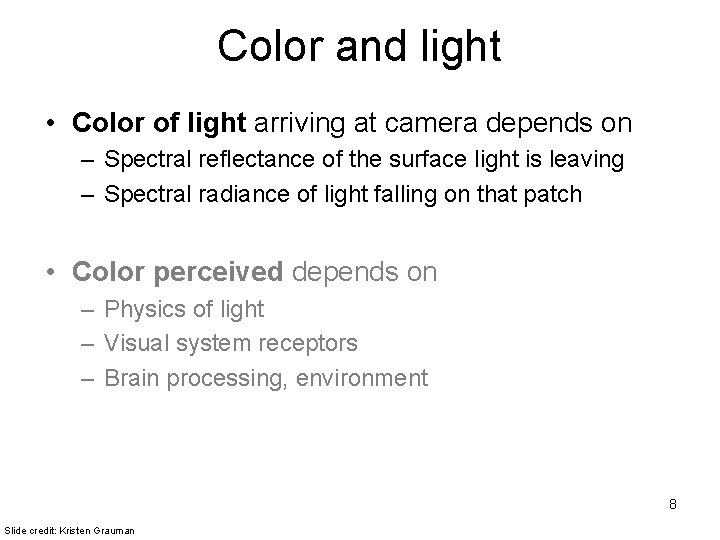 Color and light • Color of light arriving at camera depends on – Spectral