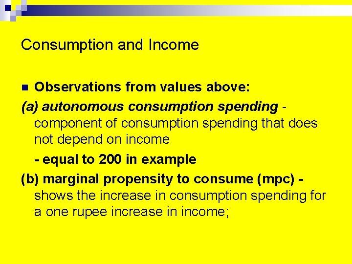 Consumption and Income Observations from values above: (a) autonomous consumption spending component of consumption