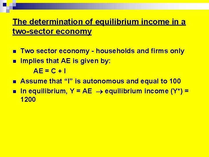 The determination of equilibrium income in a two-sector economy n n Two sector economy