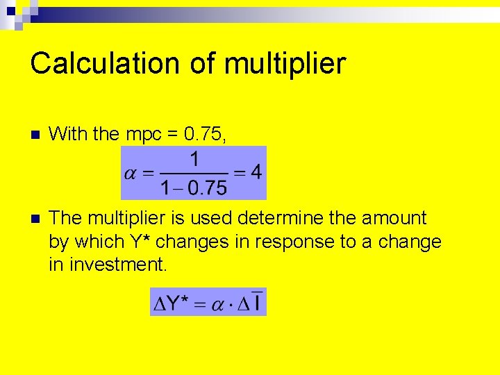 Calculation of multiplier n With the mpc = 0. 75, n The multiplier is