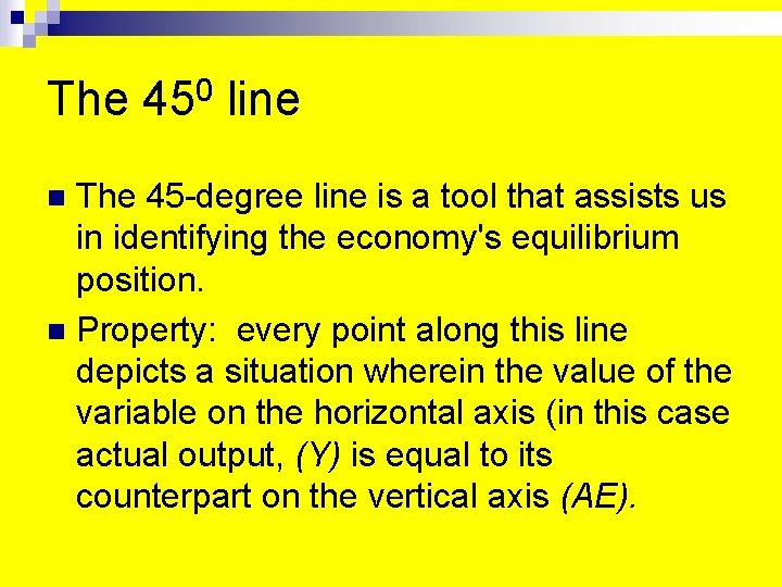 The 450 line The 45 -degree line is a tool that assists us in