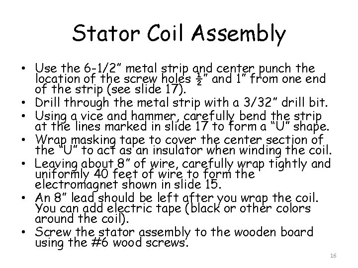 Stator Coil Assembly • Use the 6 -1/2” metal strip and center punch the