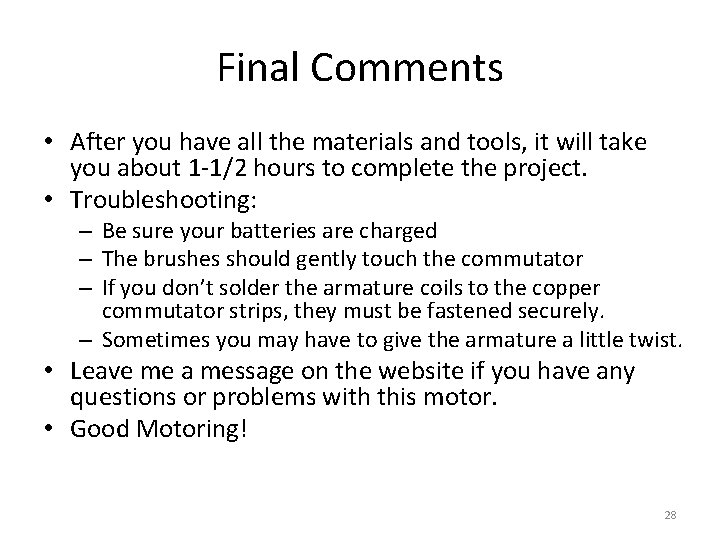 Final Comments • After you have all the materials and tools, it will take