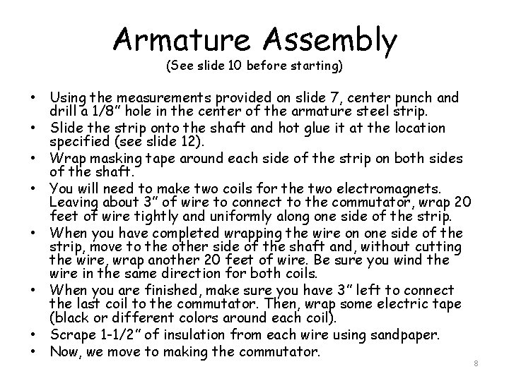 Armature Assembly (See slide 10 before starting) • Using the measurements provided on slide