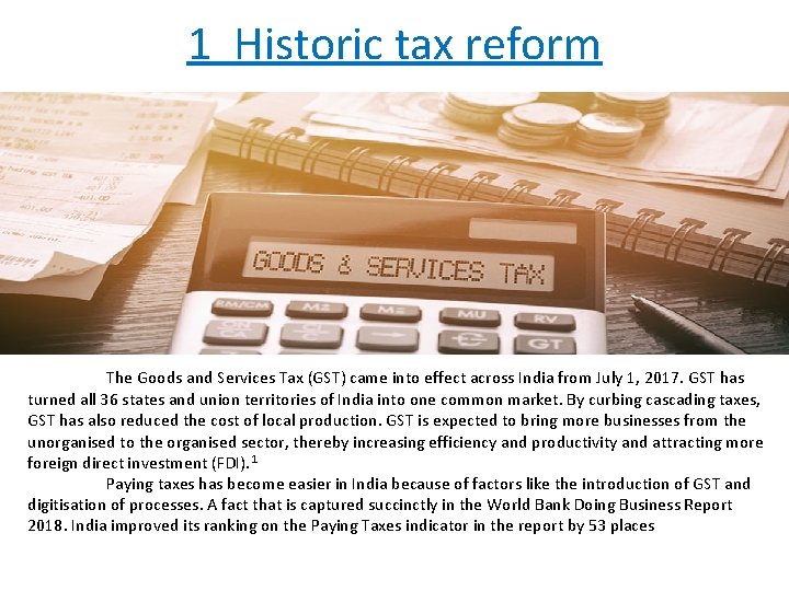 1 Historic tax reform The Goods and Services Tax (GST) came into effect across