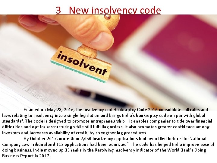 3 New insolvency code Enacted on May 28, 2016, the Insolvency and Bankruptcy Code