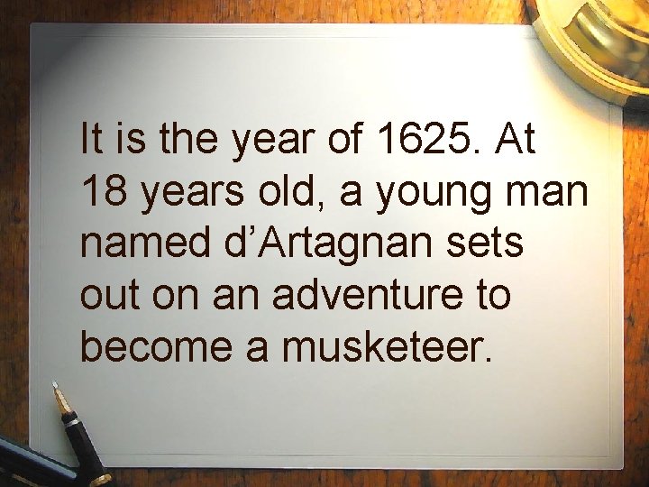 It is the year of 1625. At 18 years old, a young man named