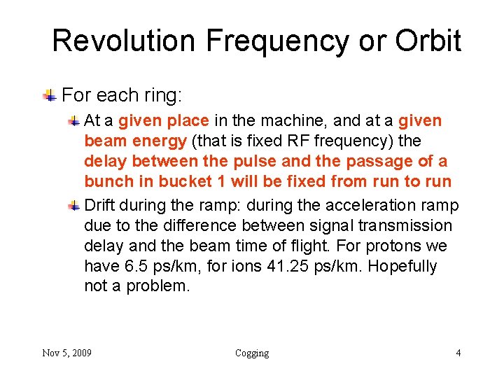 Revolution Frequency or Orbit For each ring: At a given place in the machine,