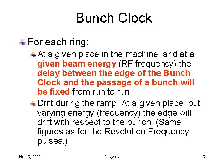 Bunch Clock For each ring: At a given place in the machine, and at