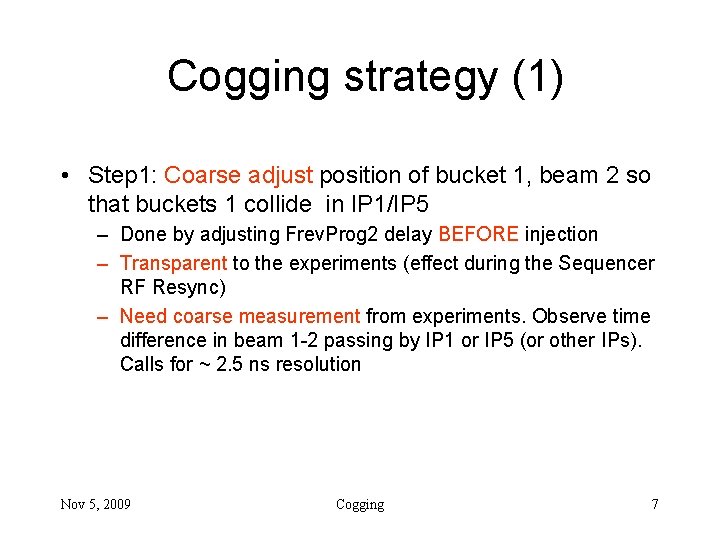 Cogging strategy (1) • Step 1: Coarse adjust position of bucket 1, beam 2