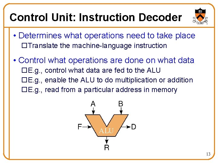Control Unit: Instruction Decoder • Determines what operations need to take place o. Translate