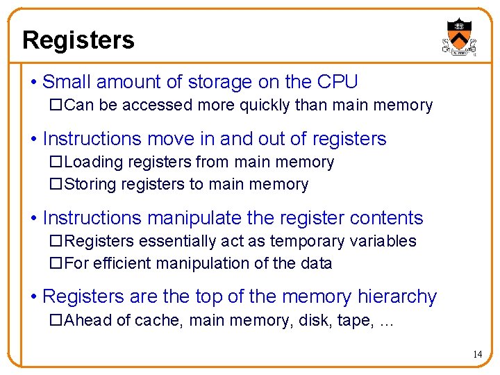 Registers • Small amount of storage on the CPU o. Can be accessed more