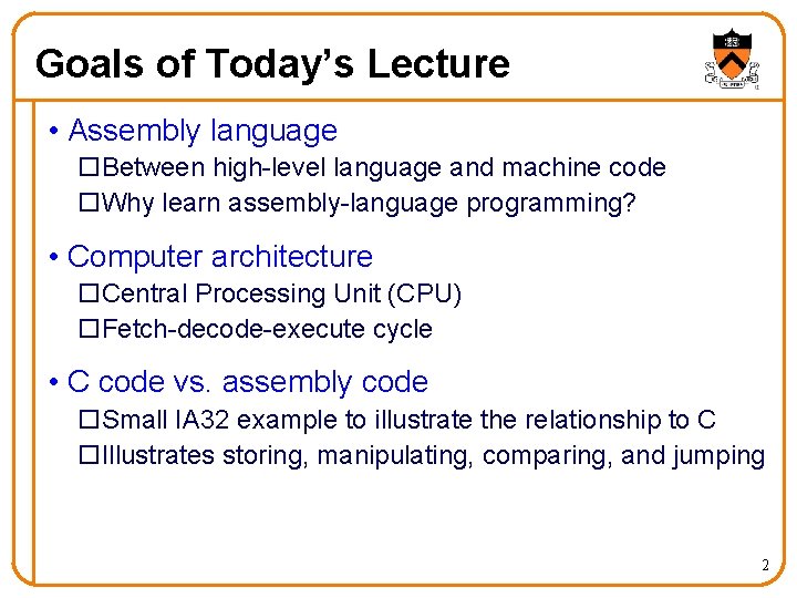 Goals of Today’s Lecture • Assembly language o. Between high-level language and machine code
