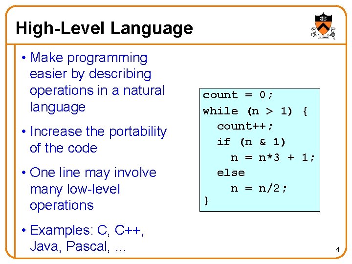 High-Level Language • Make programming easier by describing operations in a natural language •