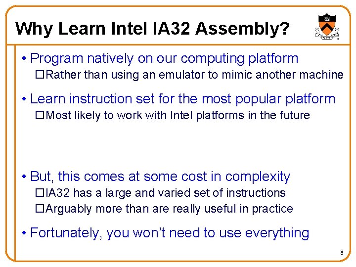 Why Learn Intel IA 32 Assembly? • Program natively on our computing platform o.