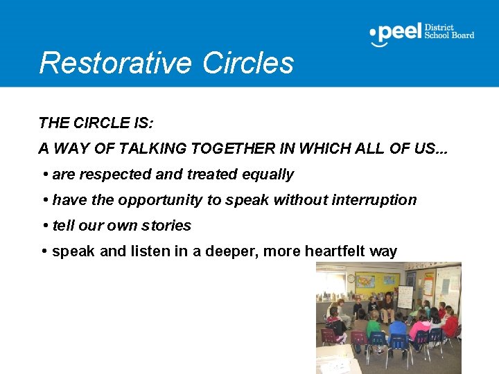 Restorative Circles THE CIRCLE IS: A WAY OF TALKING TOGETHER IN WHICH ALL OF