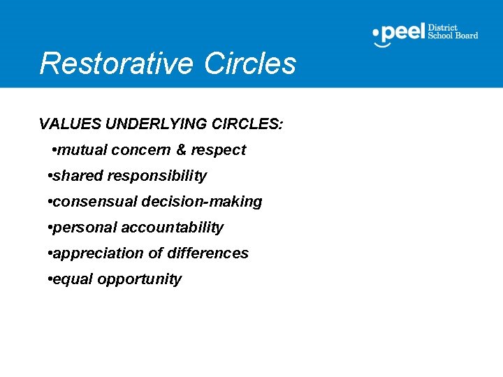 Restorative Circles VALUES UNDERLYING CIRCLES: • mutual concern & respect • shared responsibility •