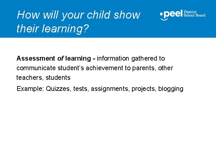 How will your child show their learning? Assessment of learning - information gathered to