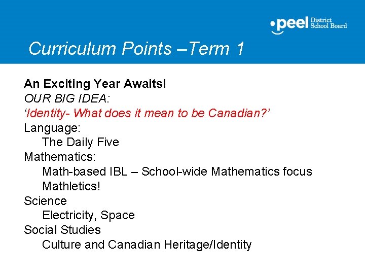 Curriculum Points –Term 1 An Exciting Year Awaits! OUR BIG IDEA: ‘Identity- What does