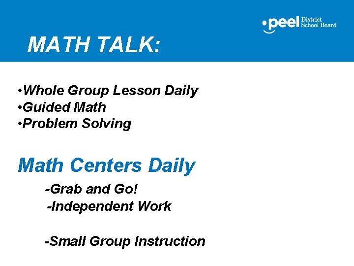 MATH TALK: • Whole Group Lesson Daily • Guided Math • Problem Solving Math