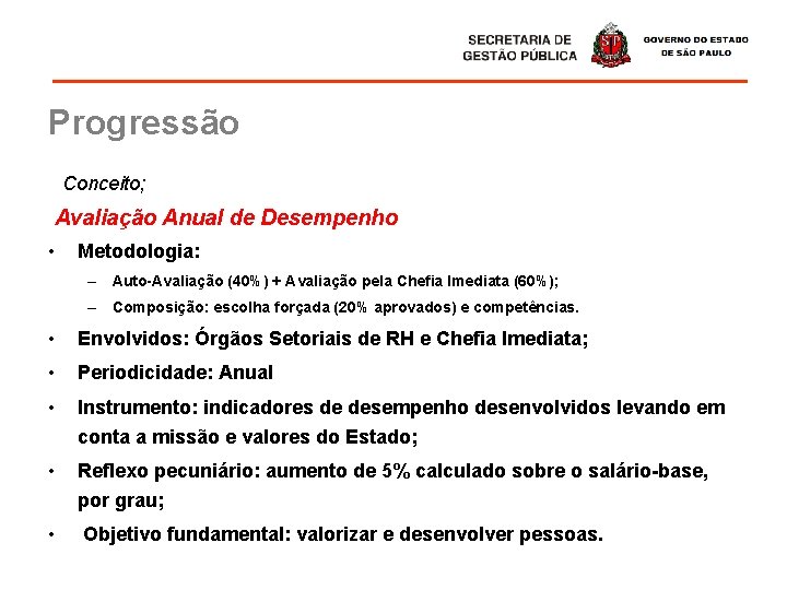 Progressão Conceito; Avaliação Anual de Desempenho • Metodologia: – Auto-Avaliação (40%) + Avaliação pela