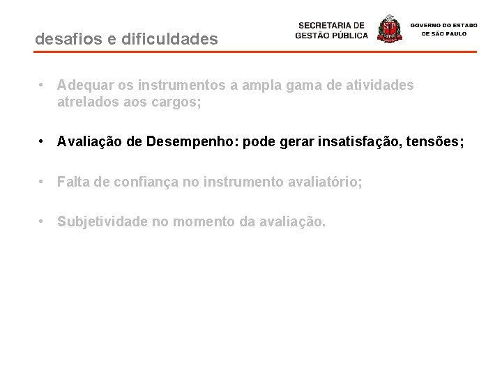 desafios e dificuldades • Adequar os instrumentos a ampla gama de atividades atrelados aos