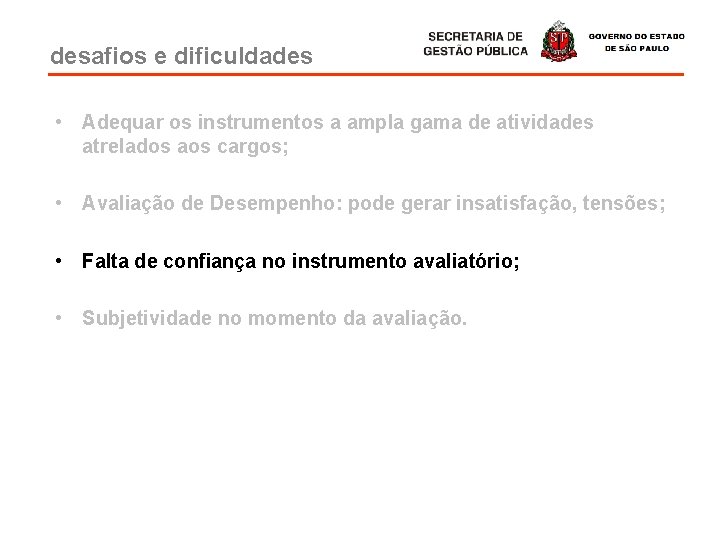 desafios e dificuldades • Adequar os instrumentos a ampla gama de atividades atrelados aos