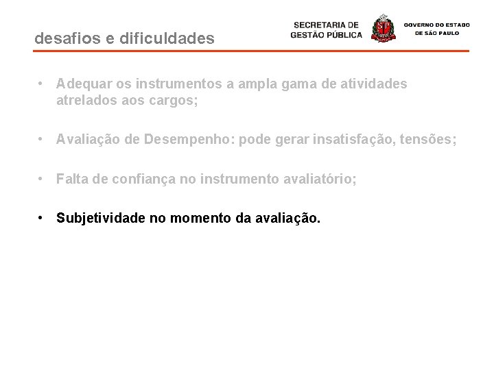 desafios e dificuldades • Adequar os instrumentos a ampla gama de atividades atrelados aos