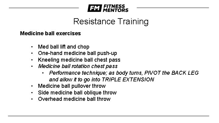 Resistance Training Medicine ball exercises • • Med ball lift and chop One-hand medicine