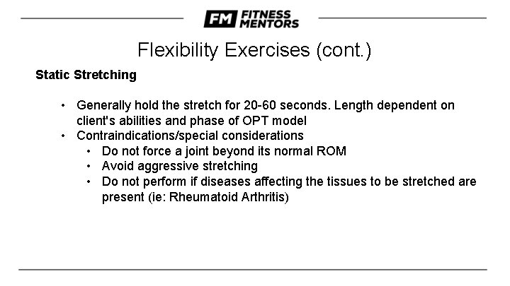 Flexibility Exercises (cont. ) Static Stretching • Generally hold the stretch for 20 -60