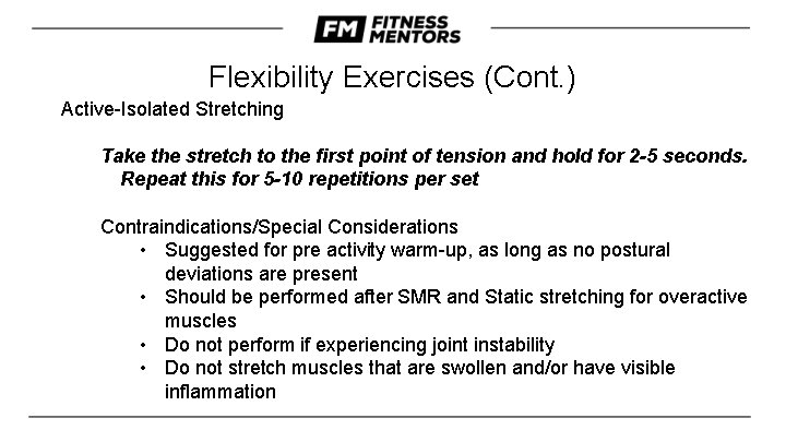 Flexibility Exercises (Cont. ) Active-Isolated Stretching Take the stretch to the first point of