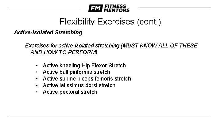 Flexibility Exercises (cont. ) Active-Isolated Stretching Exercises for active-isolated stretching (MUST KNOW ALL OF