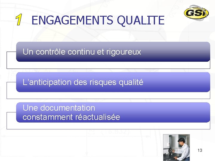 1 ENGAGEMENTS QUALITE Un contrôle continu et rigoureux L’anticipation des risques qualité Une documentation