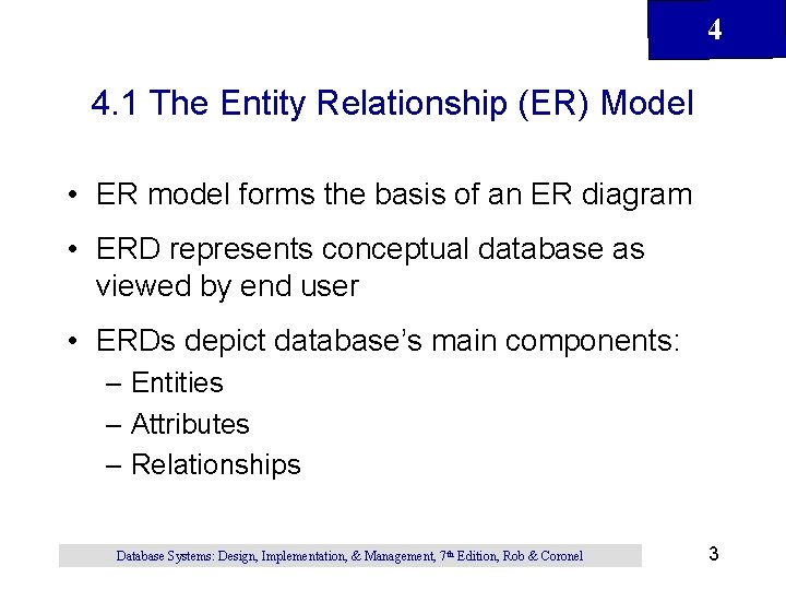 4 4. 1 The Entity Relationship (ER) Model • ER model forms the basis