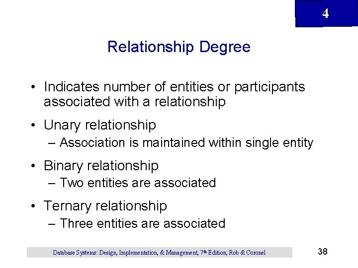 4 Relationship Degree • Indicates number of entities or participants associated with a relationship