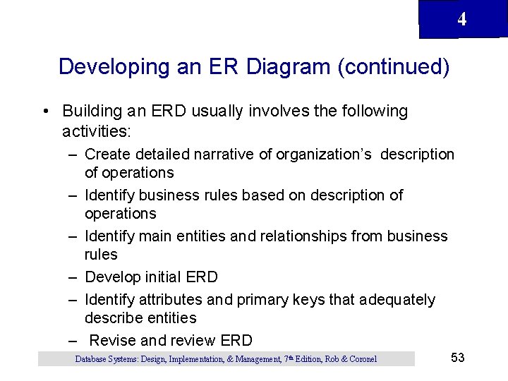 4 Developing an ER Diagram (continued) • Building an ERD usually involves the following