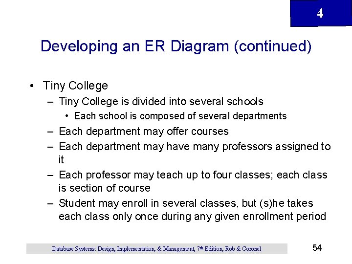 4 Developing an ER Diagram (continued) • Tiny College – Tiny College is divided