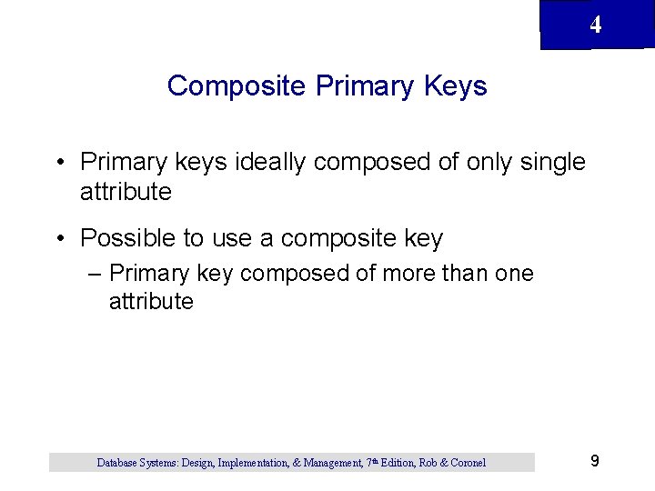 4 Composite Primary Keys • Primary keys ideally composed of only single attribute •