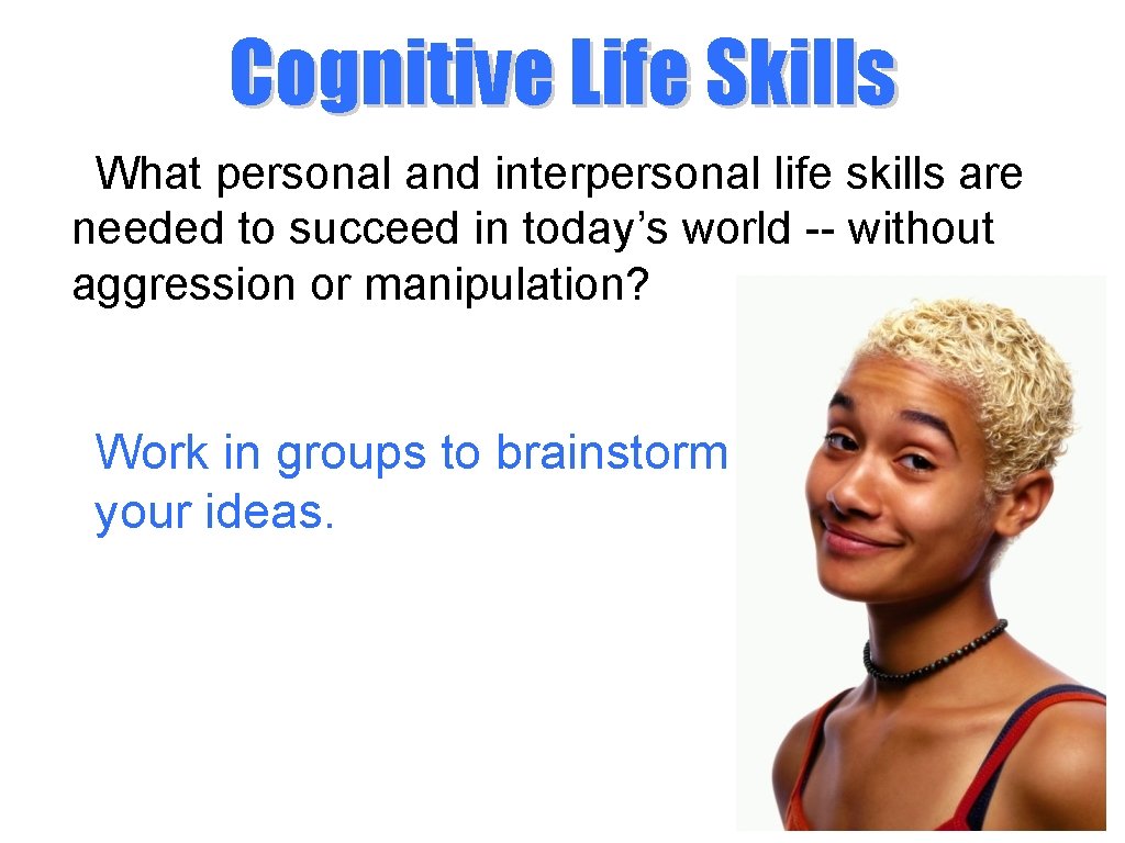 Cognitive Life Skills What personal and interpersonal life skills are needed to succeed in