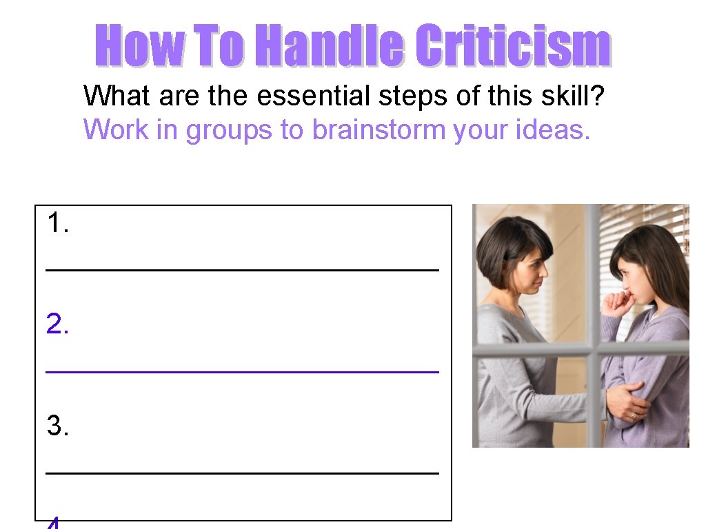 How To Handle Criticism What are the essential steps of this skill? Work in