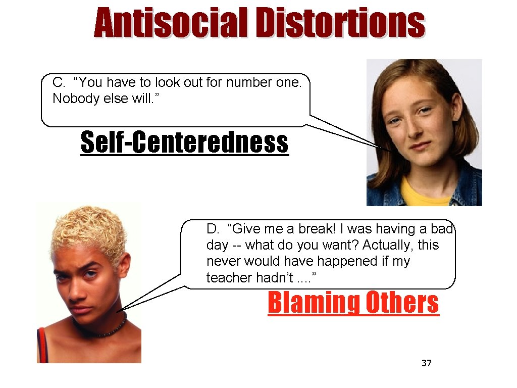 Antisocial Distortions C. “You have to look out for number one. Nobody else will.