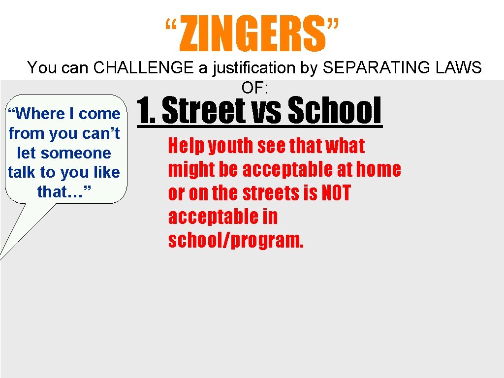 “ZINGERS” You can CHALLENGE a justification by SEPARATING LAWS OF: “Where I come from