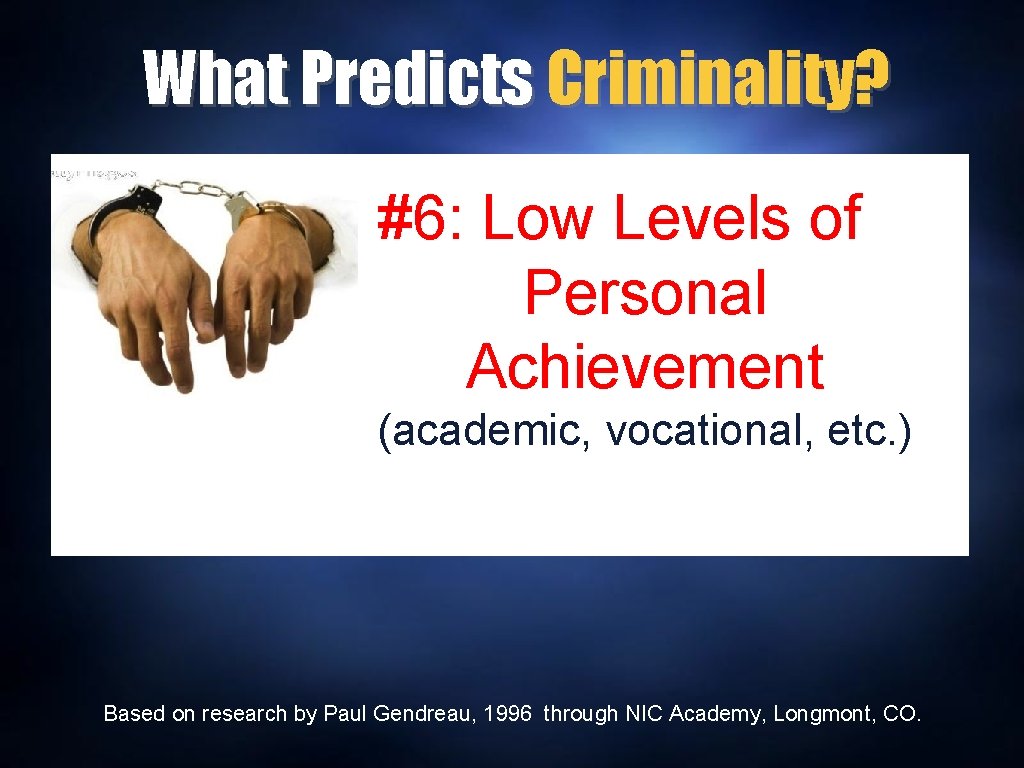 What Predicts Criminality? #6: Low Levels of Personal Achievement (academic, vocational, etc. ) Based