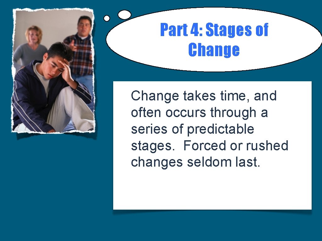 Part 4: Stages of Change takes time, and often occurs through a series of