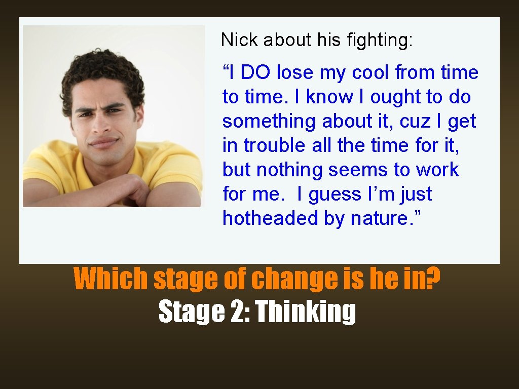 Nick about his fighting: “I DO lose my cool from time to time. I