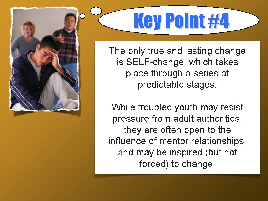 Key Point #4 The only true and lasting change is SELF-change, which takes place