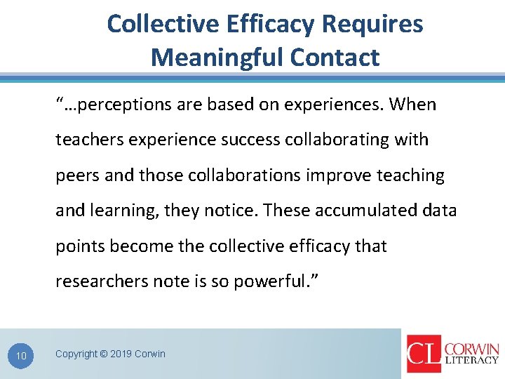 Collective Efficacy Requires Meaningful Contact “…perceptions are based on experiences. When teachers experience success