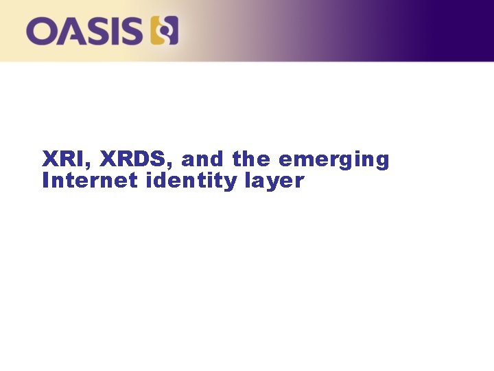 XRI, XRDS, and the emerging Internet identity layer 